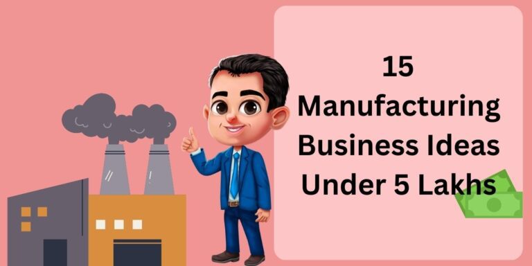 Manufacturing Business Ideas Under 5 Lakhs